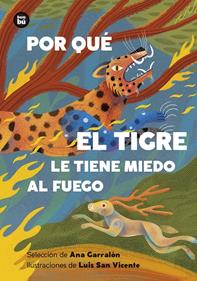 Por qué el tigre le tiene miedo al fuego. Mitos y leyendas de América Latina | 9788410860193 | Garralón De la Torre , Ana | Librería Sendak