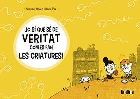 Jo sí que sé de veritat com es fan les criatures! | 9788417383572 | Mouch, Monsieur | Llibreria Sendak