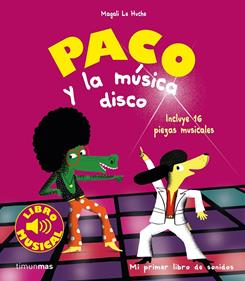 Paco y la musica disco. Libro musical | 9788408201403 | Le Huche, Magali | Librería Sendak