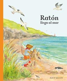 Ratón llega al mar | 9788414061817 | Melvin, Alice | Librería Sendak