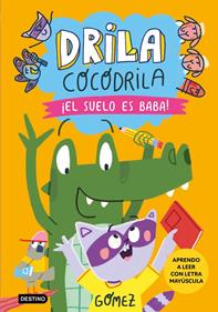 Drila Cocodrila 5. ¡El suelo es baba!   | 9788408282495 | Gómez | Llibreria Sendak