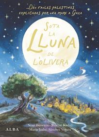 Sota la lluna de l'olivera | 9788411783095 | Sánchez Vegara, María Isabel/Ferwana, Nour | Llibreria Sendak