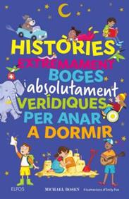 Històries extremament boges i absolutament verídiques per anar a dormir | 9791387881993 | Rosen, Michael | Llibreria Sendak
