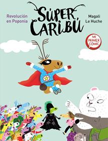 Super Caribú 3. Revolución en Poponia | 9788448855796 | Le Huche, Magali | Llibreria Sendak