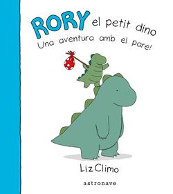 Rory el petit dino. Una aventura amb el pare! | 9788467928853 | CLIMO,LIZ | Llibreria Sendak
