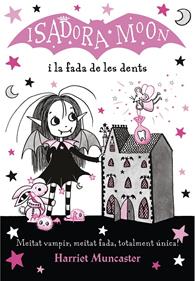 La Isadora Moon i la fada de les dents | 9788420453729 | Muncaster, Harriet | Llibreria Sendak