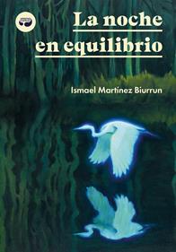La noche en equilibrio | 9788419550330 | Martínez Biurrun, Ismael | Llibreria Sendak
