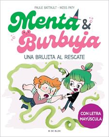 Menta y Burbuja 4 - Una brujita al rescate | 9788419522061 | Battault, Paule/Miss Paty | Llibreria Sendak