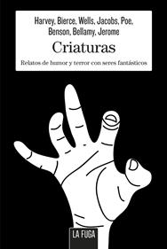 Criaturas | 9788494888168 | Bierce, Ambrose /Jerome, Jerome K./Poe, Edgar Allan/Wells, H | Llibreria Sendak