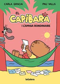 El Capibara i l'amiga rondinaire | 9788424674410 | Gracia Mercadé, Carla | Librería Sendak