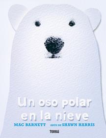 Un oso polar en la nieve | 9786075840987 | Barnett, Mac | Llibreria Sendak