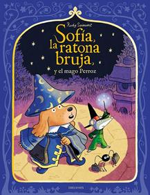 Sofía, la ratona bruja, y el mago Perroz | 9788414073261 | Spiessert, Rudy | Llibreria Sendak