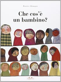 Che cos'e un bambino? | 9788889210253 | Alemagna, Beatrice | Librería Sendak