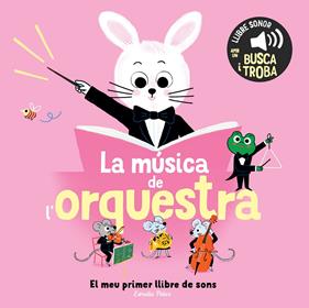 La música de l'orquestra. El meu primer llibre de sons | 9791387519896 | Roederer, Charlotte | Llibreria Sendak