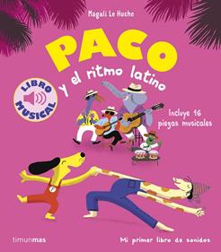 Paco y el ritmo latino. Libro musical | 9788408288787 | Le Huche, Magali | Llibreria Sendak