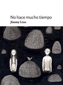 No hace mucho tiempo | 9788415208471 | Liao, Jimmy | Llibreria Sendak