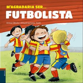 M'agradaria ser... futbolista | 9788447932801 | Obiols Llopart, Anna | Llibreria Sendak