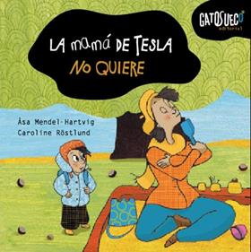 La mamá de Tesla no quiere | 9788494387814 | Mendel-Hartvig, Åsa | Librería Sendak