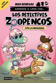 Aprende a leer con... Los Detectives Zoopencos 10. Pita la dinosauria | 9788408312864 | Benegas, Mar | Llibreria Sendak