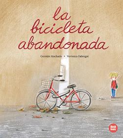 La bicicleta abandonada | 9788410447059 | Machado, Germán / Fabregat, Verònica | Llibreria Sendak