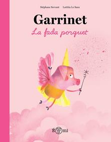 Garrinet, la fada porquet | 9788419262851 | Servant, Stéphane/Le Saux, Laetitia | Librería Sendak