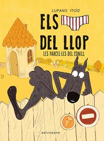 Els calçotets del llop 9. Les parcel·letes del conill | 9788467979978 | LUPANO, WILFRID/ITOÏZ, MAYANA | Llibreria Sendak