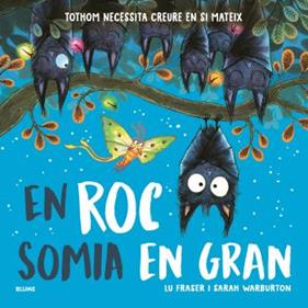 En Roc somia en gran | 9791387881139 | Fraser, Lu/Warburton, Sarah | Llibreria Sendak