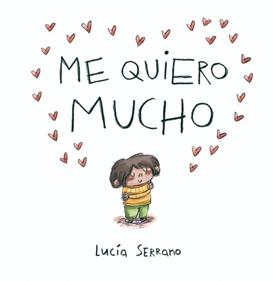 Me quiero mucho | 9788448871864 | Serrano, Lucía | Llibreria Sendak
