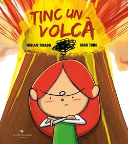 Tinc un volcà (tapa dura) | 9788418522031 | Míriam Tirado | Librería Sendak