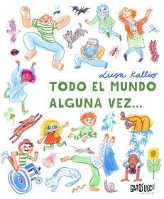 Todo el mundo alguna vez | 9788412794106 | Kallio, Liisa | Llibreria Sendak