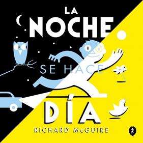 La noche se hace día | 9788419981134 | McGuire, Richard | Librería Sendak