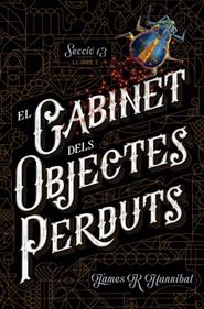 El Gabinet dels Objectes Perduts | 9788424659707 | Hannibal, James R | Librería Sendak