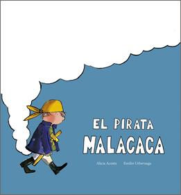 El pirata Malacaca | 9791387834357 | Acosta, Alicia / Urberuaga, Emilio | Llibreria Sendak
