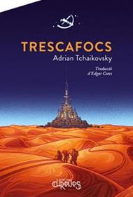 Trescafocs | 9788412119541 | TCHAIKOVSKY, ADRIAN | Llibreria Sendak