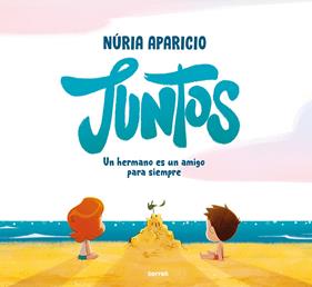 Juntos: Un hermano es un amigo para siempre | 9788427241886 | Aparicio, Núria | Llibreria Sendak