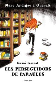 Els perseguidors de paraules. Versió teatral | 9788413894591 | Artigau i Queralt, Marc | Librería Sendak