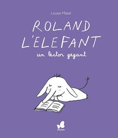 Roland l'elefant, un lector gegant | 9788416490691 | Mèzel, Louise | Llibreria Sendak