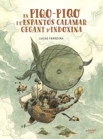 En Piqo-Piqo i l’espantós calamar gegant d’Indoxina | 9788418909825 | Ferreyra, Lucas | Llibreria Sendak