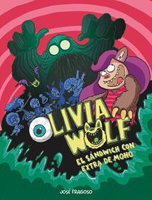 Olivia Wolf. El sándwich con extra de moho | 9788418599484 | Fragoso, José | Llibreria Sendak