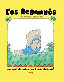L'os Reganyós. Per què els peixos no tenen llengua? | 9788412970067 | Toshiko Kanzawa | Llibreria Sendak