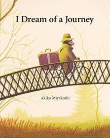 I Dream Of A Journey | 9781525304781 | Miyakoshi, Akiko | Llibreria Sendak