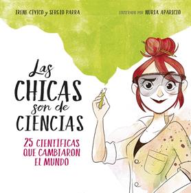 Las chicas son de ciencias | 9788490438824 | Irene Cívico/Sergio Parra | Llibreria Sendak
