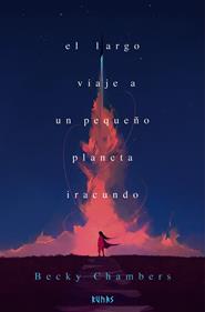 El largo viaje a un pequeño planeta iracundo | 9791370092429 | Chambers, Becky | Librería Sendak