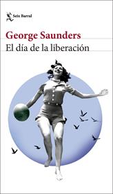 El día de la liberación | 9788432242847 | Saunders, George | Llibreria Sendak