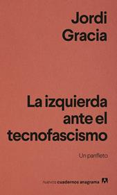 La izquierda ante el tecnofascismo | 9788433949837 | Gracia, Jordi | Librería Sendak