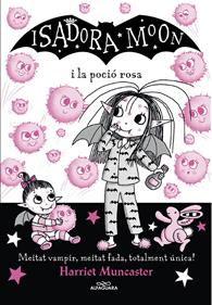 La Isadora Moon i la poció rosa | 9788420459509 | Muncaster, Harriet | Llibreria Sendak