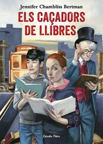 Els Caçadors de Llibres | 9788491372073 | Chambliss Bertman, Jennifer | Llibreria Sendak