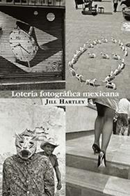 Lotería fotográfica mexicana | 9789689482062 | Hartley, Jill | Librería Sendak