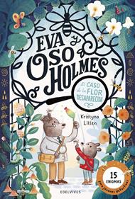 Eva y Oso Holmes: El caso de la flor desaparecida | 9788414065471 | Litten, Kristyna | Llibreria Sendak