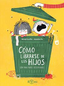Como librarse de los hijos | 9791388217173 | Escoffier, Michaël | Llibreria Sendak